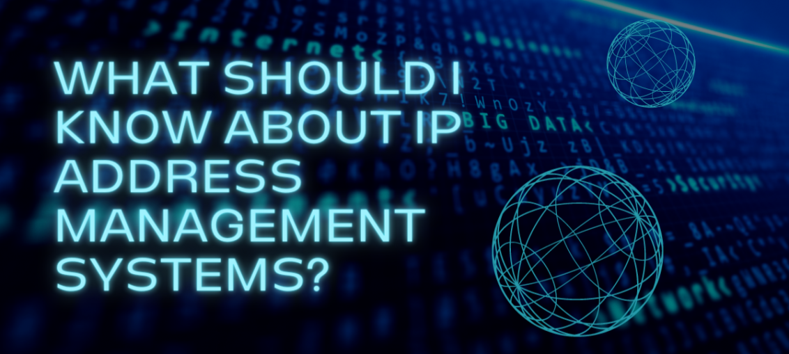 What Should I Know About IP Address Management Systems
