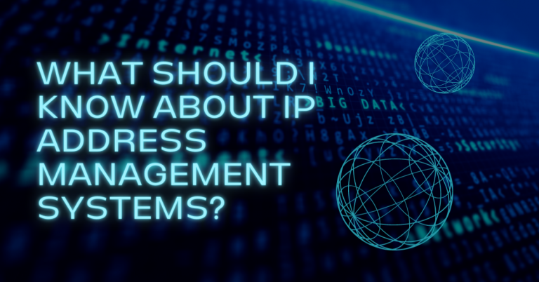 What Should I Know About IP Address Management Systems?