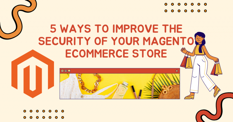 5 Ways To Improve The Security Of Your Magento eCommerce Store
