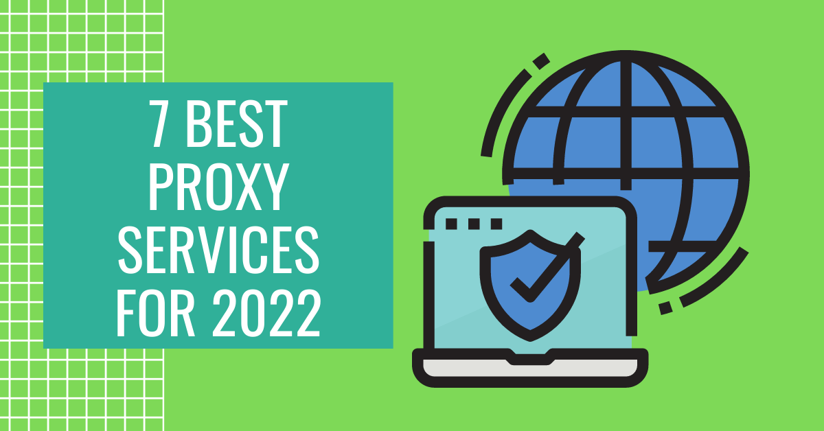 7 Best Proxy Service For 2022