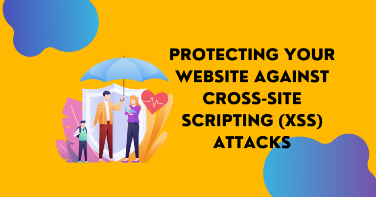 Protecting Your Website Against Cross-Site Scripting (XSS) Attacks