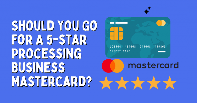 Should You Go For A 5-star Processing Business MasterCard