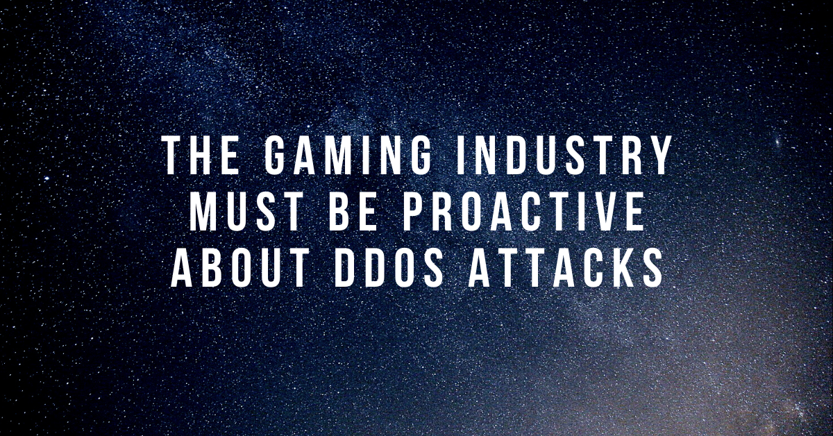 The Gaming Industry Must Be Proactive About DDoS Attacks