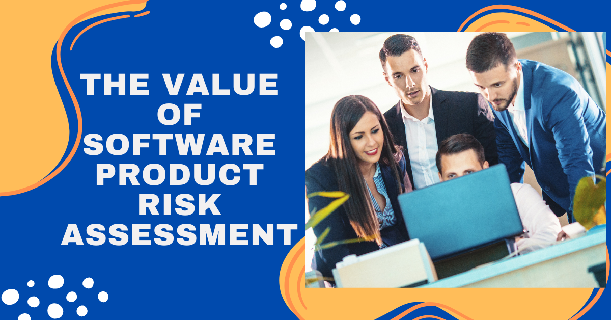 The Value Of Software Product Risk Assessment