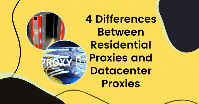 4 Differences Between Residential Proxies and Datacenter Proxies