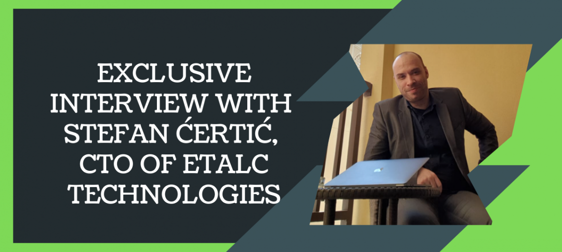 Exclusive Interview With Stefan Ćertić, CTO Of ETalc Technologies