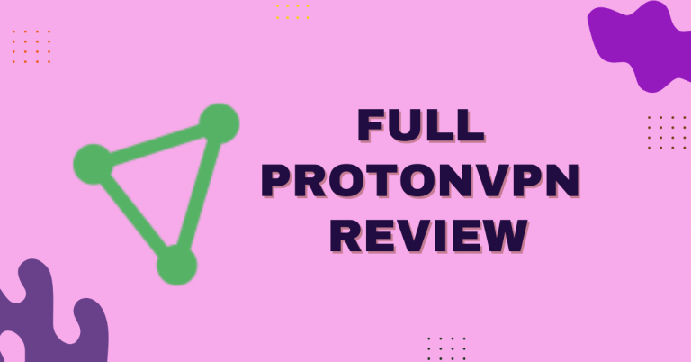 Full ProtonVPN Review
