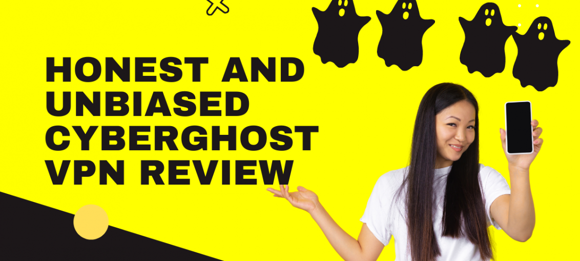 Honest And Unbiased CyberGhost VPN Review