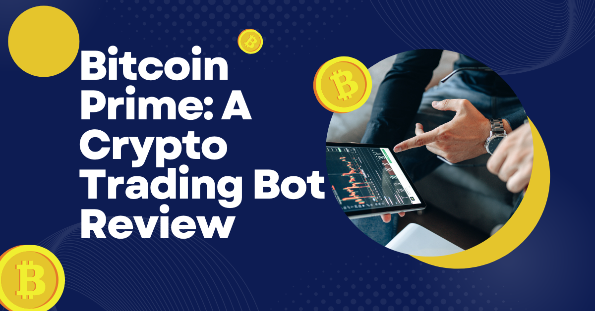 Bitcoin Prime: A Crypto Trading Bot Review