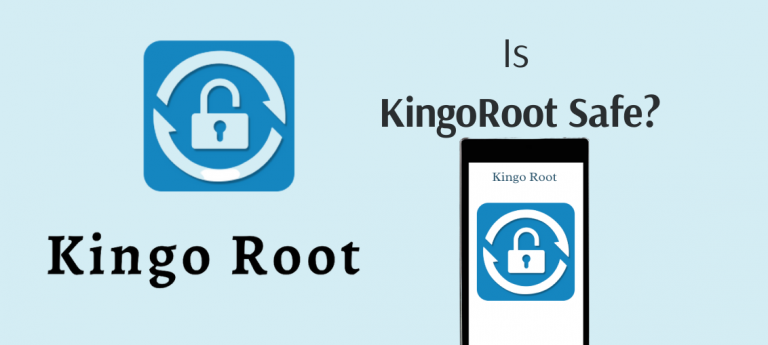 Is KingoRoot Safe? KingoRoot Review [+Best Alternatives]