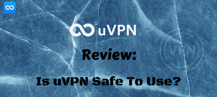 uVPN Review – Is uVPN Safe To Use