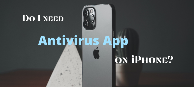 Do I Need Antivirus App On iPhone? [Here's The Answer]