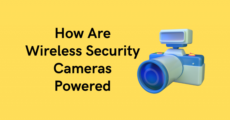 How Are Wireless Security Cameras Powered