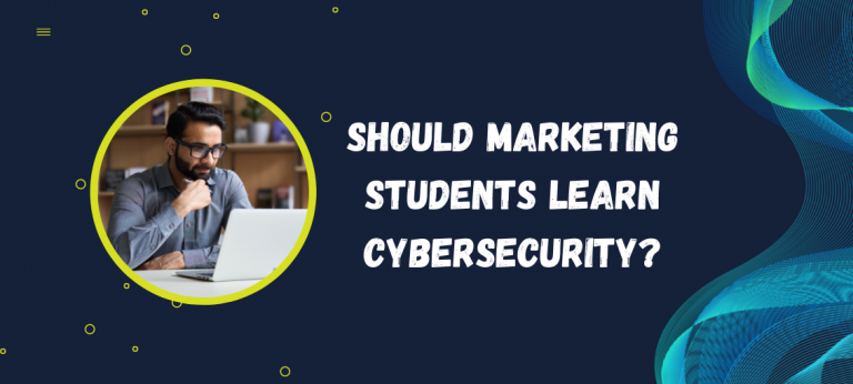 Should Marketing Students Learn Cybersecurity