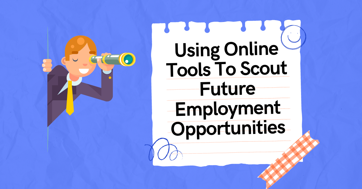 Using Online Tools To Scout Future Employment Opportunities