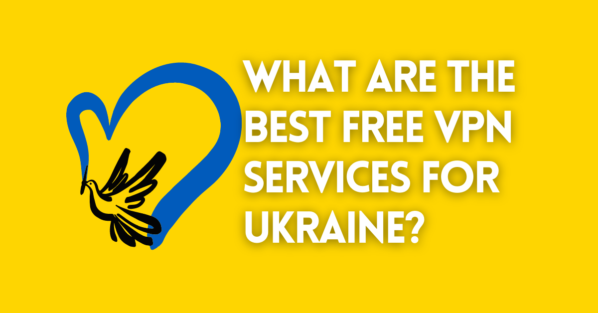 What Are The Best Free VPN Services For Ukraine