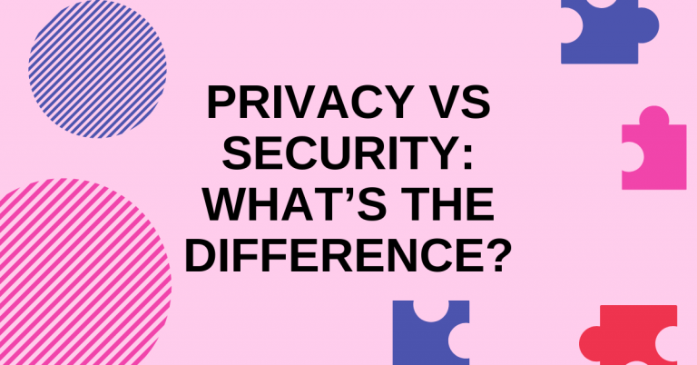 Privacy Vs Security: What’s The Difference?