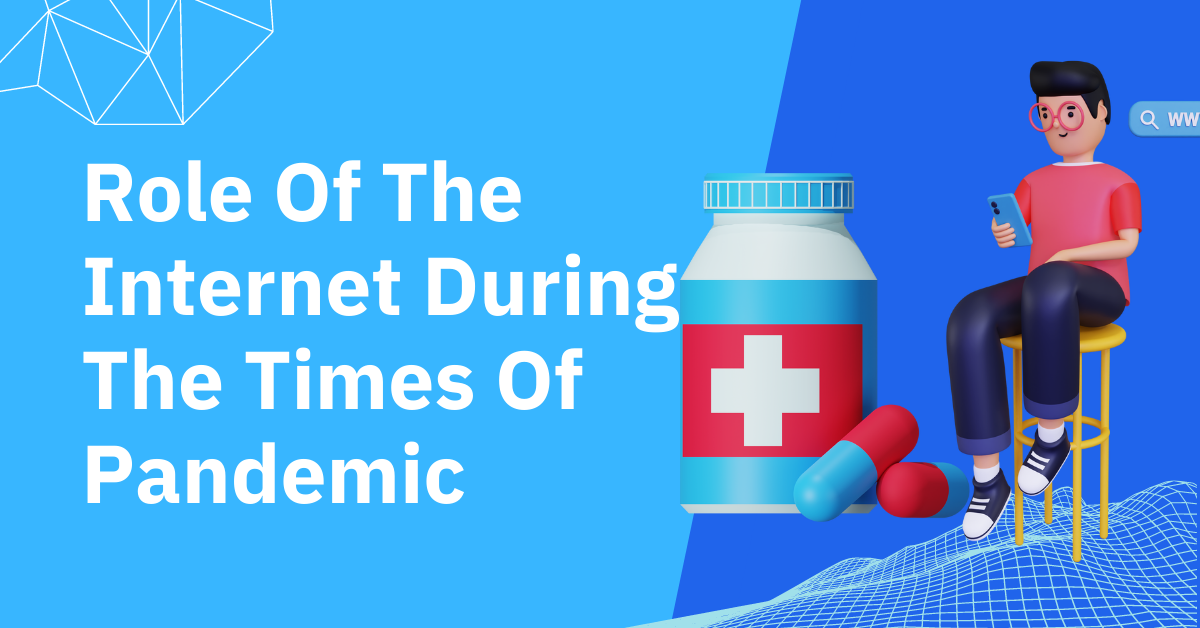 Role Of The Internet During The Times Of Pandemic