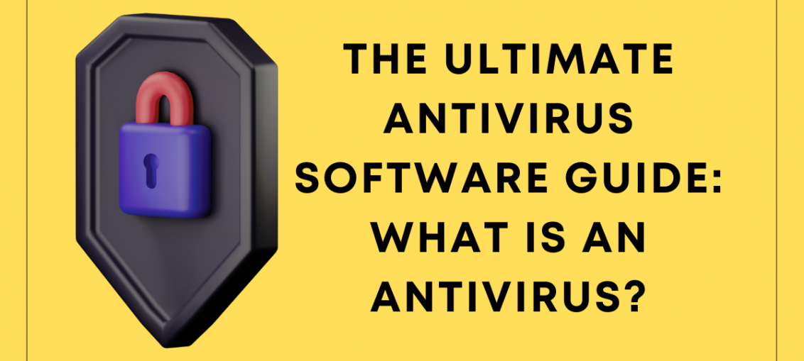 The Ultimate Antivirus Software Guide What Is An Antivirus