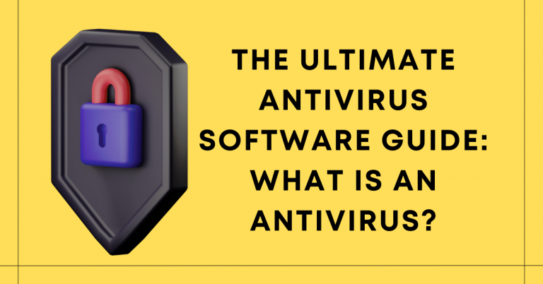 The Ultimate Antivirus Software Guide What Is An Antivirus