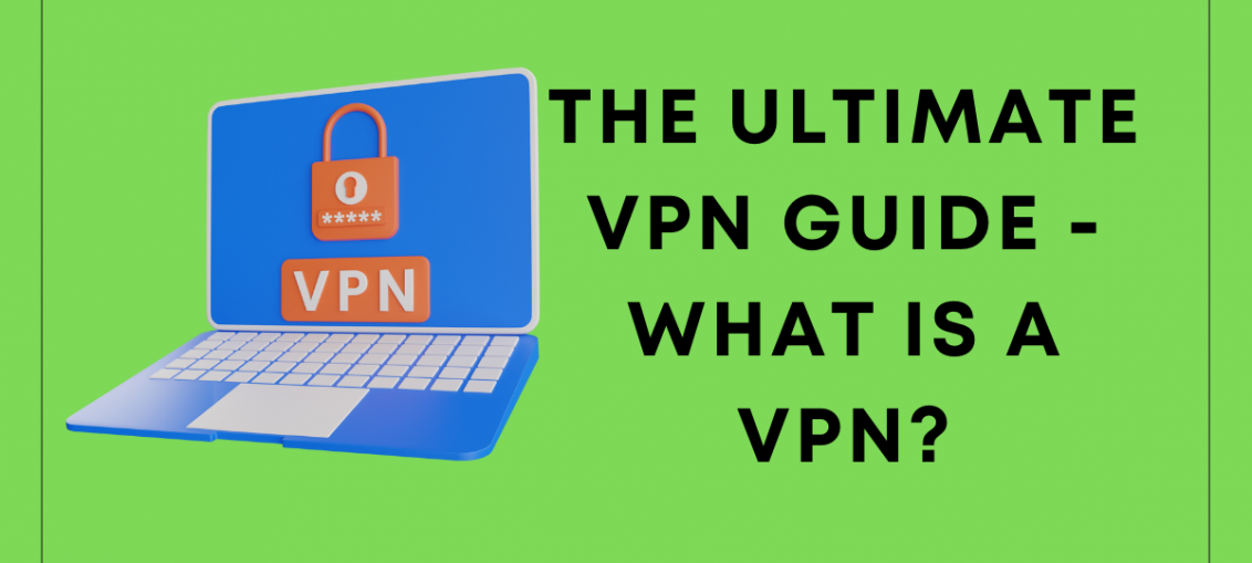The Ultimate VPN Guide - What Is A VPN