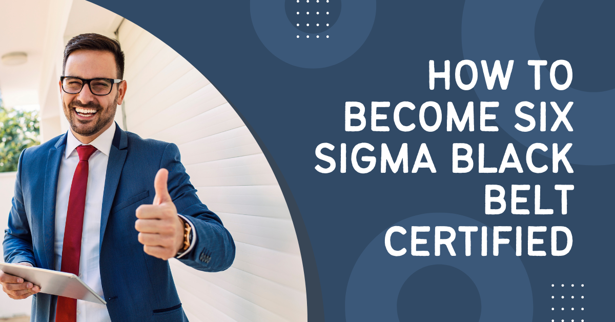 How To Become Six Sigma Black Belt Certified