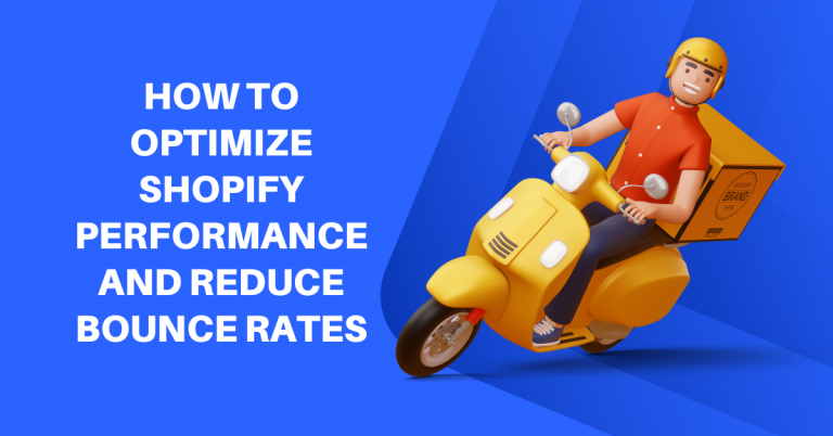 How To Optimize Shopify Performance And Reduce Bounce Rates