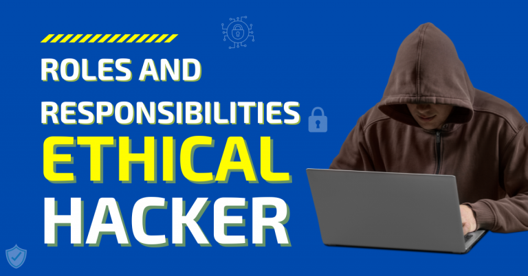 Roles And Responsibilities Of An Ethical Hacker