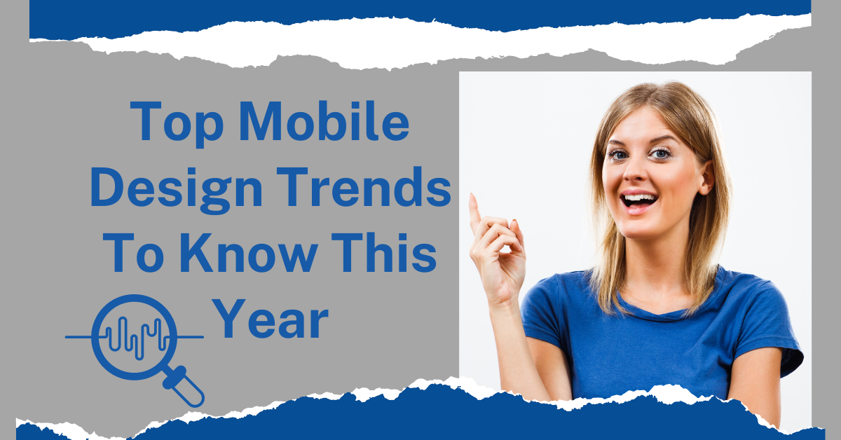 Top Mobile Design Trends To Know This Year