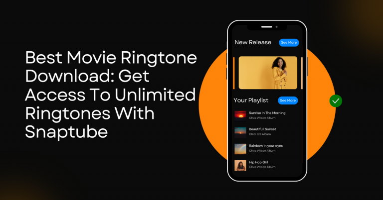 Best Movie Ringtone Download: Get Access To Unlimited Ringtones With Snaptube