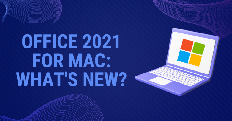 Office 2021 For Mac: What’s New?