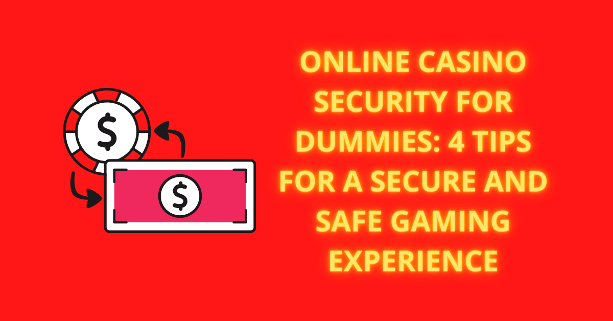 Online-Casino-Security-For-Dummies-4-Tips-For-A-Secure-And-Safe-Gaming-Experience.png