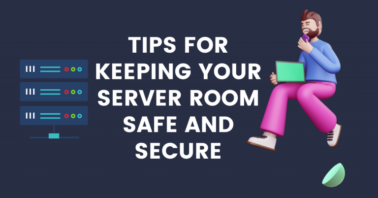 Tips For Keeping Your Server Room Safe And Secure