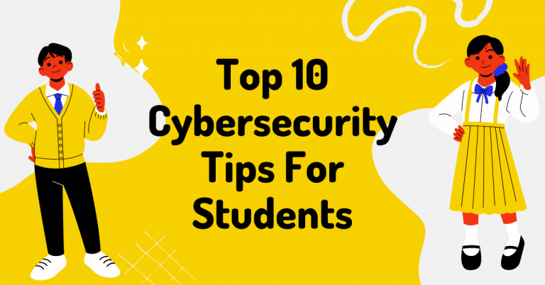 Top 10 Cybersecurity Tips For Students