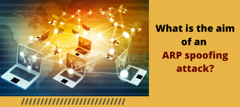 What Is The Aim Of An ARP Spoofing Attack? [Here’s The Answer]