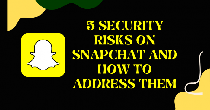 5 Security Risks On Snapchat And How To Address Them