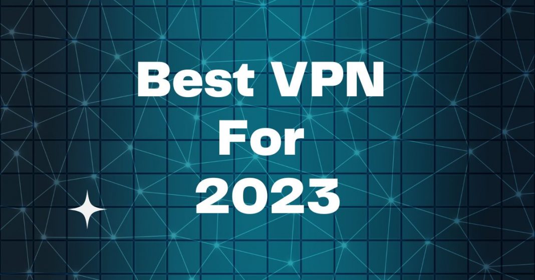 Best VPN For 2023: Top Picks Reviewed by Our VPN Experts