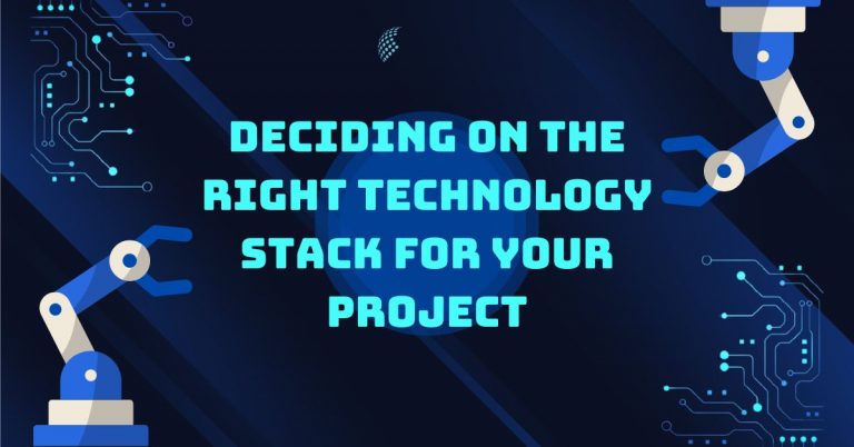 Deciding On The Right Technology Stack For Your Project