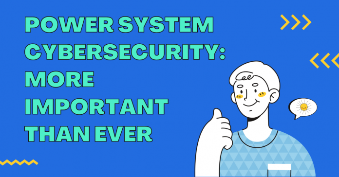 Power System Cybersecurity: More Important Than Ever