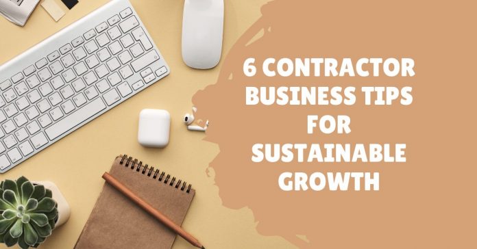 6 Contractor Business Tips For Sustainable Growth