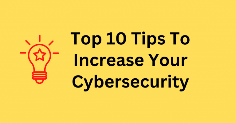 Top 10 Tips To Increase Your Cybersecurity In 2022