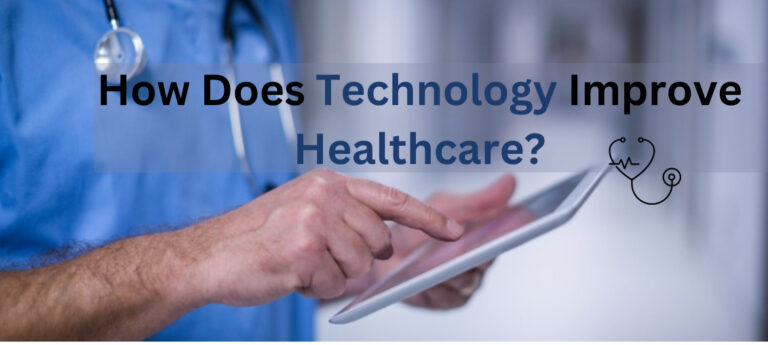 How Does Technology Improve Healthcare?