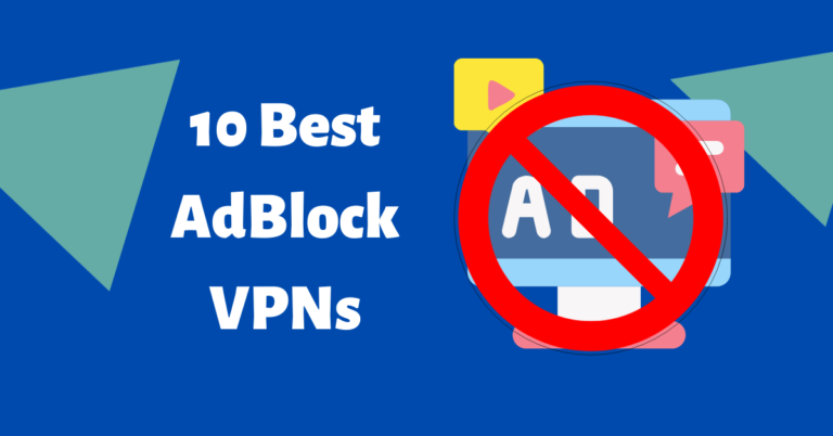 10 Best AdBlock VPNs In 2023 [Tested & Reviewed]