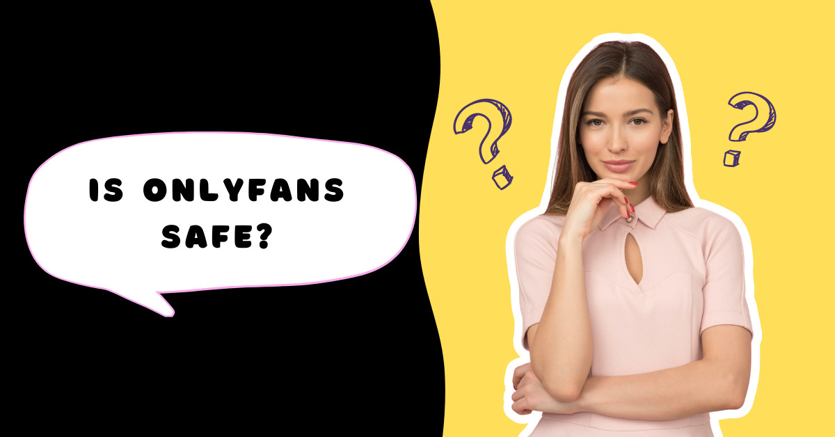 Is Onlyfans Safe? [Here’s The ANSWER]