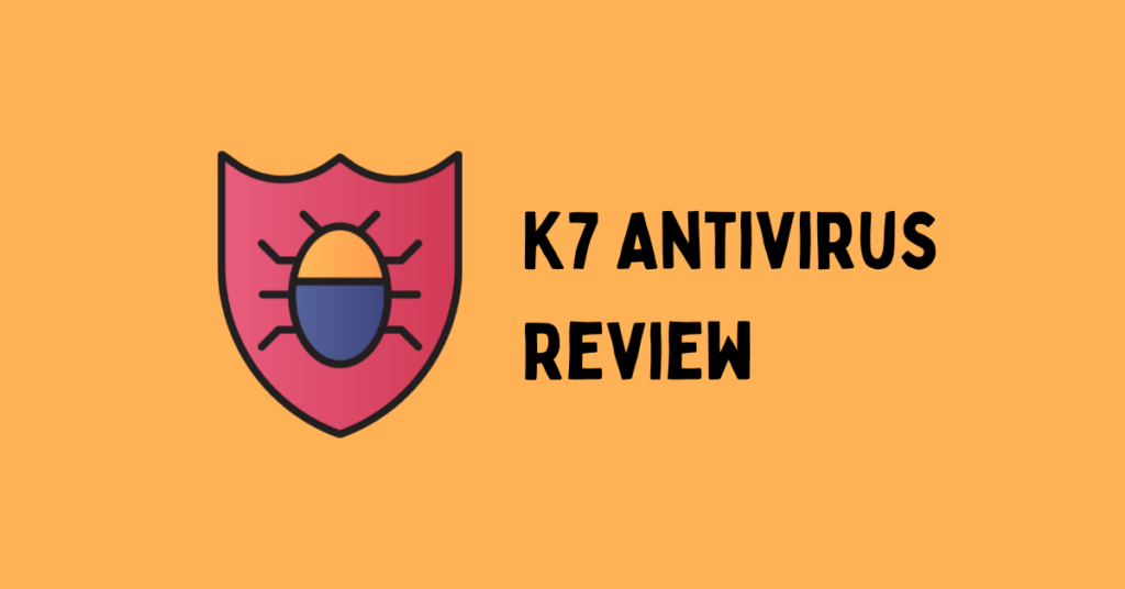 Honest K7 Antivirus Review Affordable Antivirus At 9 Per Year