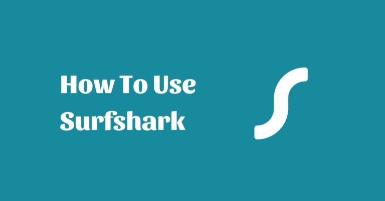 How To Use Surfshark: Easy Step-by-Step Instructions