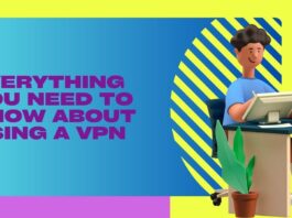 Everything You Need To Know About Using A VPN