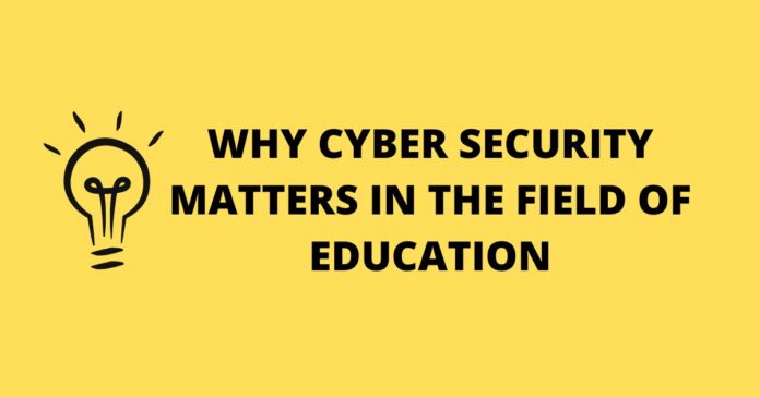 Why Cyber Security Matters In The Field Of Education