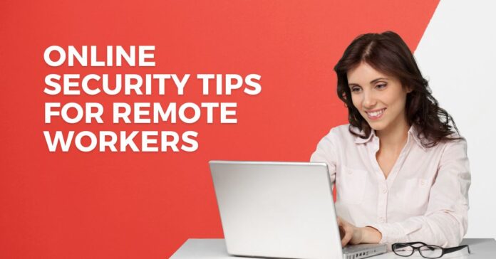 20 Online Security Tips For Remote Workers