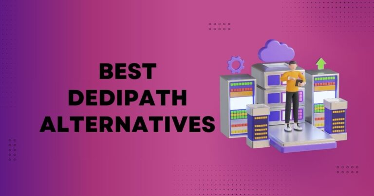 DediPath Shut Down? Meet The 10 Best DediPath Alternatives